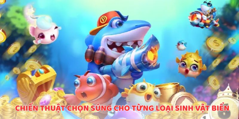 Chiến thuật chọn súng cho từng loại sinh vật biển