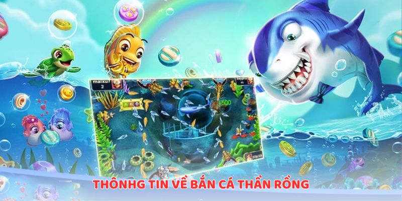 Thông tin về Bắn Cá Thần Rồng