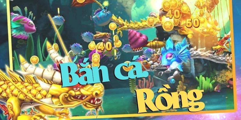 Game Bắn Cá Rồng - Săn Boss Khủng Để Nhận Thưởng Cực Đỉnh